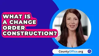 What Is A Change Order Construction? - CountyOffice.org
