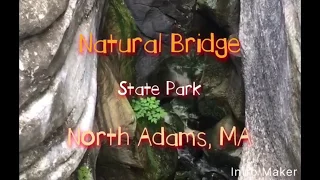 Exploring Natural Bridge State Park; North Adams, MA