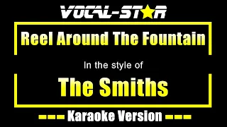 The Smiths - Reel Around The Fountain (Karaoke Version) with Lyrics HD Vocal-Star Karaoke