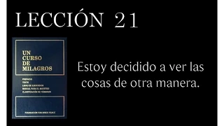 Lección 21 Un Curso de Milagros