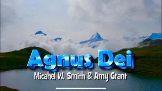 Agnus Dei - Michael W. Smith & Amy Grant