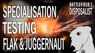 Battlefield 1 - Specialisation Testing - Flak & Juggernaut