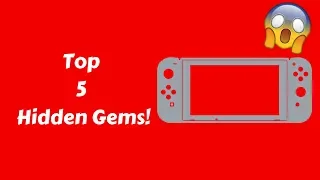 Top 5 HIDDEN GEMS On The Nintendo Switch!!