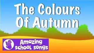 No 3 | The Colours Of Autumn  | harvest songs with lyrics for schools, children, choirs