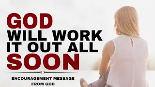 WATCH HOW GOD WILL WORK IT OUT ALL SOON JUST STOP WORRYING - CHRISTIAN MOTIVATION