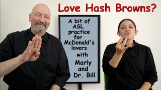 Love hash browns?  (A bit of ASL practice with Marly and Dr. Bill) (Lifeprint.com) (ASL University)