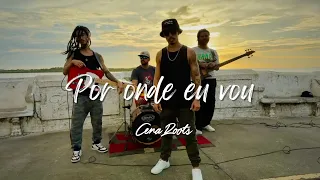 Por onde eu vou - Cena Roots (Clipe Oficial)