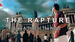 THE RAPTURE (PART 1/3) - LIKE A THIEF IN THE NIGHT