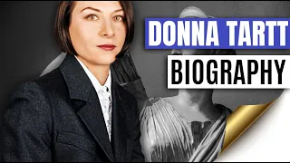 ◄ Donna Tartt Documentary, 5 Facts (American author of The Goldfinch and The Secret History).