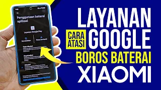 Cara Atasi Layanan Google Play Boros Baterai di Hp Xiaomi