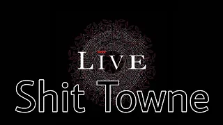 LIVE - Shit Towne (Lyric Video)