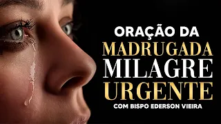 Oração da Madrugada Milagre Urgente