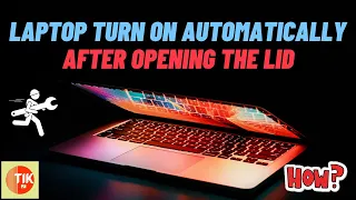 Laptop turn on automatically after opening the lid