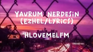 Ezhel-Yavrum nerdesin (Sözleri/Lyrics)