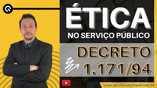 ÉTICA NO SERVIÇO PÚBLICO: Decreto 1.171/1994 - Código de Ética do Servidor Público Federal