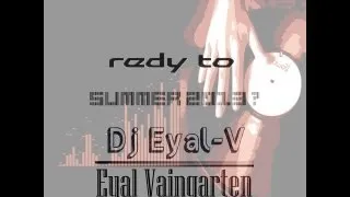 ♪♫ Dj Eyal-V Mini set | Summer 2013 ♫♪ [1080p]