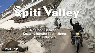 spiti valley | no road between kaza - chandra taal - jispa | mumbai - spiti valley- leh | part - 12