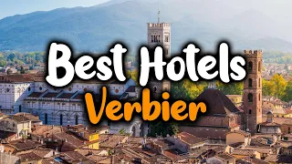 Best Hotels In Verbier - For Families, Couples, Work Trips, Luxury & Budget