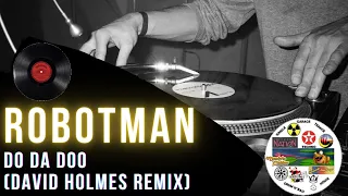 Robotman - Do Da Doo (David Holmes Remix) 1994