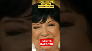 COMO FALECEU A GRANDE APRESENTADORA E CANTORA INEZITA BARROSO