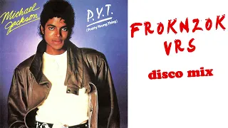 Michael Jackson - PYT  (froknzok dance mix) extended version disco classic pretty young thing