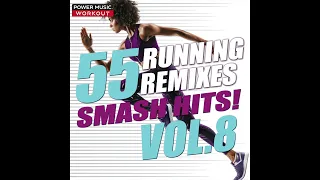 55 Smash Hits! Running Remixes Vol. 8 by Power Music Workout