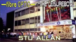 Stu Allan - Fibre Optic @ The Leisurebowl - 25.11.94