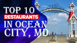 Top Ten Restaurants In Ocean City, Maryland, 2023