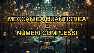 Il motivo (di cui nessuno parla) per cui i numeri complessi sono importanti in meccanica quantistica