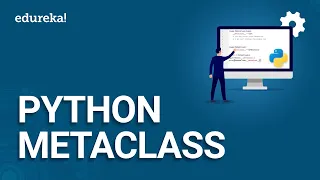 Metaclass in Python | How Python Metaclass Work | Python Tutorial | Python Training | Edureka