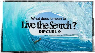 What Does It Mean To Live #TheSearch? | Rip Curl