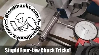 Stupid Four-Jaw Chuck Tricks