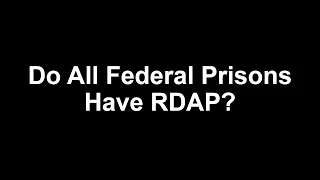 Do All Federal Prisons Have RDAP?