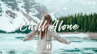 Chill Alone 🌴 Indie/Pop/Folk Compilation - April 2022 (2-Hour Playlist)