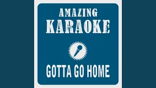 Gotta Go Home (Karaoke Version) (Originally Performed By Boney M.)