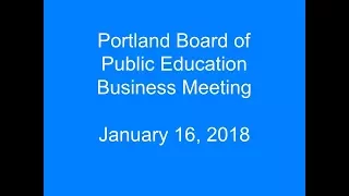 Portland Board of Public Education Business Meeting January 16, 2018