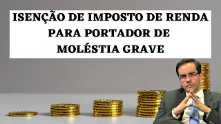 Isenção de Imposto de Renda para Portador de Moléstia Grave