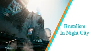 Brutalism In Night City - Why Cyberpunk 2077 Feels Different