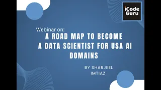 Webinar on "A road map to become a Data Scientist for USA AI Domain/Applications" by Sharjeel Imtiaz