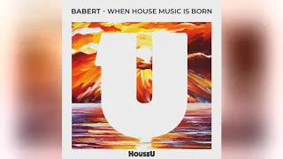 Mixupload.com Presents: Babert - When House Music Is Born (Radio Edit)