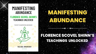 The Key to Manifesting Abundance: Florence Scovel Shinn Teachings Unlocked (Audiobook)