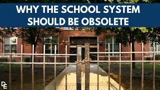 Why The School System Should Be Obsolete