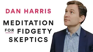 Meditation for Fidgety Skeptics | Robert Wright & Dan Harris [The Wright Show]