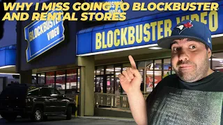 WHY I MISS GOING TO BLOCKBUSTER AND RENTAL STORES