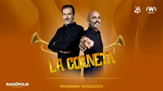 La Corneta, programa completo del 16/AGO/2023
