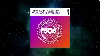 James Dymond & Linney - What Have I Got To Lose (Extended Mix) [FSOE]