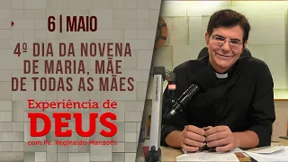 Experiência de Deus | 06/05/24 | 4º DIA DA NOVENA MARIA, MÃE DE TODAS AS MÃES @PadreManzottiOficial