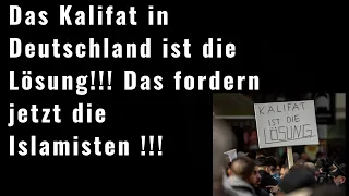 Das Kalifat in Deutschland ist die Lösung  Das fordern die Islamisten !!!