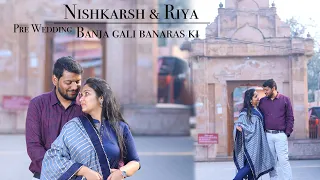 Banja gali banaras ki Nishkarsh & Riya Pre Wedding 2022