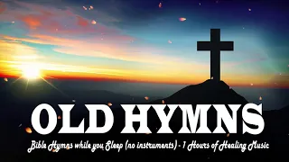 Bible Hymns while you Sleep no instruments ‖ 1 Hours of Healing Music